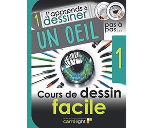 J'apprends à dessiner un œil pas à pas: J’apprends à dessiner avec du matériel simple - Cours de dessin facile 1