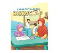J'APPRENDS à DIRE BISMILLAH