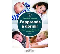 J'apprends à dormir: Aidez votre enfant à bien dormir de 0 à 16 ans.