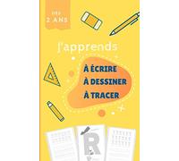 J'apprends à écrire à dessiner et à tracer | dès 2 ans: Cahier d'écriture pour les tout-petits | niveau maternelles et CP | Apprentissage de ... chiffres | Plus de 100 pages d'exercices