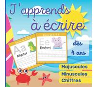 J'apprends à écrire: dès 4 ans - PAGES EN COULEUR - Majuscules, Minuscules, Chiffrés - Montessori - Cahier d'écriture CP Grand Format - Appendre ... s'amusant - Cahier de vacances grande section