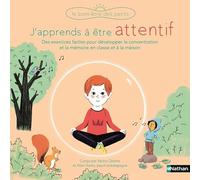 J'apprends à être attentif - Des exercices faciles pour développer concentration et attention en classe et à la maison - Pour les enfants dès 5 ans
