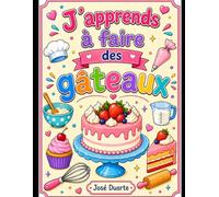 J'apprends à faire de gateaux