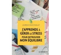 J'apprends à gérer le stress pour retrouver mon équilibre La sophrologie peut vous aider - Laurence Roux-Fouillet - Le Passeur - broché - Guide