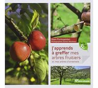J'apprends à greffer mes arbres fruitiers et mes arbres d'ornement de Pontoppidan. Alain (2013) Broché