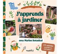 J'apprends à jardiner avec Marion Botanical - Marion Erlick - Rusti Kid - broché - Document jeunesse