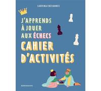 J'apprends à jouer aux échecs : Cahier d'activités
