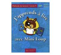 J'apprends à lire avec Mini-Loup CP - Livret 1 broché - Ed.2000 - Chantal Mettoudi - Hachette Education - broché - Scolaire / Universitaire
