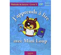 J'apprends à lire avec Mini-Loup, CP : Méthode de lecture, livret 1