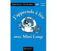 J'apprends à lire avec Mini-Loup, CP. Mode d'emploi