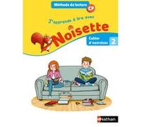 J'apprends à lire avec Noisette CP - Cahier d'exercices 2 - 2018 Isabelle Rullion Savy (Auteur), Alain Bentolila (Illustration)