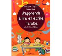 J'apprends à lire et écrire l'arabe : Avec la Méthode Syllabique