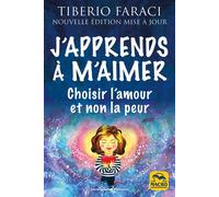 J'apprends à m'aimer Choisir l'amour et non la peur - Tiberio Faraci - Macro - broché - Guide