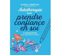 Autothérapie pour prendre confiance en soi: 8 consultations pour apprendre à m'aimer