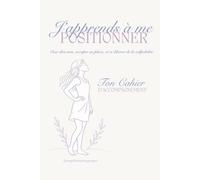 J'apprends à ME POSITIONNER: Le cahier d'accompagnement pour oser dire non, occuper sa place et se libérer de la culpabilité