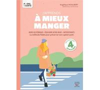 J'apprends à mieux manger La méthode fiable pour préserver son capital santé - Angélique Houlbert - Thierry Souccar Eds - broché - Guide