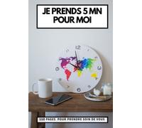 J'APPRENDS A PRENDRE 5 MINUTES POUR MOI: CARNET DE 110 PAGES POUR PRENDRE SOIN DE SOI