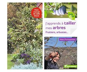 J'apprends à tailler mes arbres: Fruitiers, arbustes ...