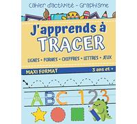 J'Apprends à Tracer - Cahier d'activité Graphisme Maxi Format 3 ans et plus: Apprendre à écrire des lignes, formes, chiffres, lettres avec jeux en maternelle