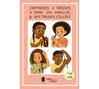 J'apprends à TRESSER, FAIRE DES VANILLES & NATTES COLLÉES de 7 à 12 ans -Tutoriels coiffures cheveux afro Little Nappy Hair: Little Nappy Hair