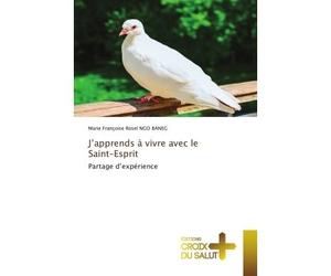 J'apprends à vivre avec le Saint-Esprit Partage d'expérience - Marie-Françoise Rosel Ngo Baneg - Croix Du Salut - Poche - Essai