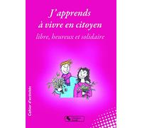 J'apprends À Vivre En Citoyen Libre, Heureux Et Solidaire