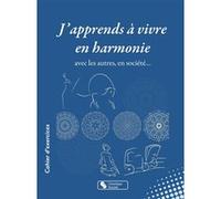 J'apprends à vivre en harmonie Anne Bernard (Auteur), Peggy Noordhoff-Snoeck (Auteur)
