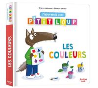 Orianne Lallemand – J'apprends avec P'tit Loup : Les couleurs – Cartonné