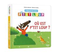Orianne Lallemand – J'apprends avec P'tit Loup : Où est p'tit loup ? – Cartonné