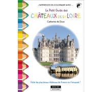 J'apprends en coloriant avec... le petit guide des châteaux de la Loire