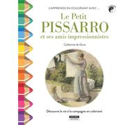 J'apprends en coloriant avec... le petit Pissarro et ses amis impressionnistes - découvre la vie à la compagne en coloriant
