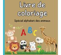 J'apprends en coloriant : l'alphabet des animaux: Livre de coloriage simple et ludique pour les enfants de 2 à 5 ans