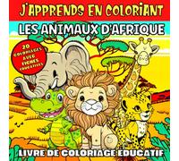 J'apprends en coloriant les Animaux d'Afrique: livre de coloriage éducatif pour enfant de 4 à 8 ans : 20 coloriages + 20 fiches d'information ... gorille, crocodile.. - pour garçon et fille
