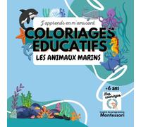 J'apprends en m'amusant les animaux marins: coloriages éducatifs +6ans inspirés du programme Montessori