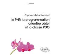 J'apprends Facilement - Le Php, La Programmation Orientée Objet Et La Casse Pdo