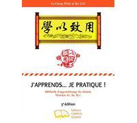 J'apprends - Je Pratique ! - Méthode D'apprentissage Du Chinois Tome 1, Niveaux A1, A2, B1.1