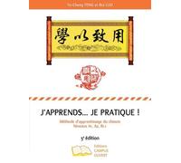 J'apprends - Je Pratique ! - Méthode D'apprentissage Du Chinois Tome 1, Niveaux A1, A2, B1.1