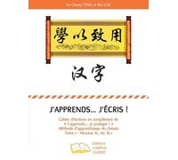 J'apprends - J'écris ! - Cahier D'écriture En Complément De "J'apprends - Je Pratique !" Méthode D'apprentissage Du Chinois Tome 1 Niveaux A1, A2, B1.1
