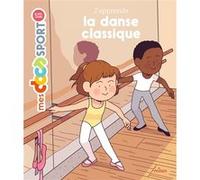 J'apprends la danse classique Emmanuelle Ousset (Auteur), Marie Spénale (Illustration)
