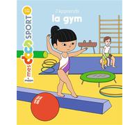 Emmanuelle Ousset – J'apprends la gym – Illustré par Ninie – Milan