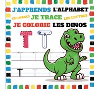 J'apprends l'alphabet en images, je trace les lettres, je colorie les dinos: Grand livre d'activité en couleurs avec 26 dinosaures à découvrir, gros ... et de coloriage pour les enfants dès 3 ans