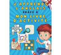 J'apprends l'anglais grâce à mon livre d'activité: Cahier d'activité pour enfants de 7 à 12 ans pour apprendre facilement les bases d'anglais grâce ... APPRENDRE L'ANGLAIS POUR ENFANTS