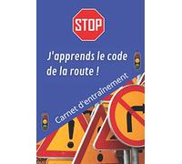 J'apprends le Code de la Route ! : Carnet d'entrainement code de la route - apprendre le code de la route - livre code de la route panneau - cahier ... de la route - test code de la route 2021.
