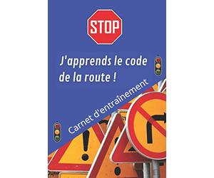 J'apprends le Code de la Route ! : Carnet d'entrainement code de la route - apprendre le code de la route - livre code de la route panneau - cahier ... de la route - test code de la route 2021.