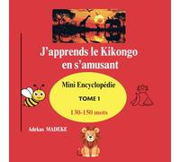 J'apprends le Kikongo en s'amusant: Mini Encyclopédie