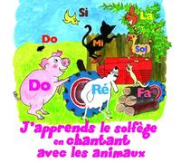 J'Apprends Le Solfège En Chantant Avec Les Animaux : Notes Et Rythmes