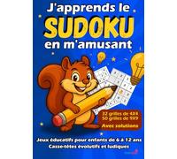 J'apprends le SUDOKU en m'amusant: Jeu éducatif pour enfants curieux de 6 à 12 ans - Cahier d’activités de logique et de réflexion avec grilles de 4x4 ... stimuler la mémoire et renforcer la confiance