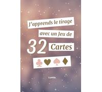 J'apprends le tirage avec un jeu de 32 cartes: Cartomancie, tarot, oracle, divination