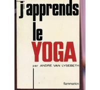 J'APPRENDS LE YOGA / 2e EDITION.