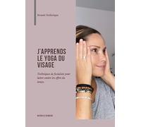 J'APPRENDS LE YOGA DU VISAGE